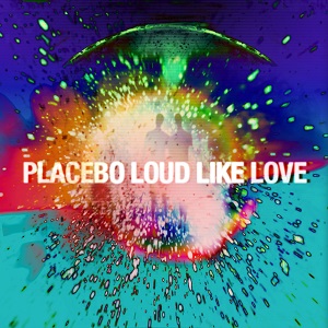 PLACEBO_LOUD-LIKE-LOVE.jpg