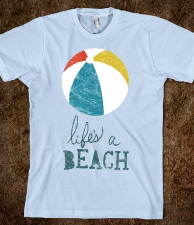 life-s-a-beach.american-apparel-unisex-fitted-tee.light-blue.w380h440z1.jpg