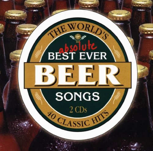 The+Worlds+Absolute+Best+Ever+Beer+Songs+disc+1+The+Worlds+Absolute+Best+Ever.jpg